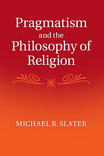 9781107434271: Pragmatism and the Philosophy of Religion