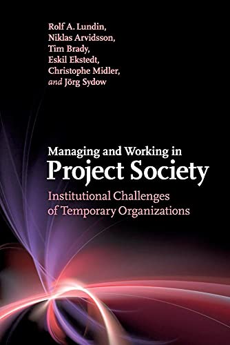 9781107434462: Managing and Working in Project Society: Institutional Challenges of Temporary Organizations