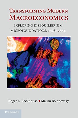 Beispielbild fr Transforming Modern Macroeconomics: Exploring Disequilibrium Microfoundations, 1956?2003 (Historical Perspectives on Modern Economics) zum Verkauf von Lucky's Textbooks