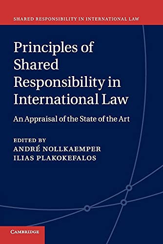 Beispielbild fr Principles of Shared Responsibility in International Law: An Appraisal of the State of the Art (Shared Responsibility in International Law, Series Number 1) zum Verkauf von Lucky's Textbooks