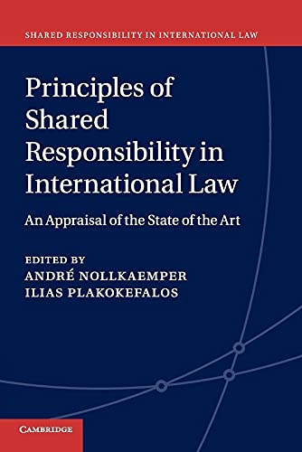 Stock image for Principles of Shared Responsibility in International Law: An Appraisal of the State of the Art (Shared Responsibility in International Law, Series Number 1) for sale by Lucky's Textbooks