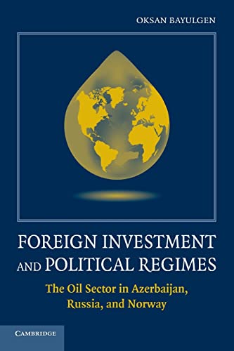 9781107436923: Foreign Investment And Political Regimes: The Oil Sector in Azerbaijan, Russia, and Norway