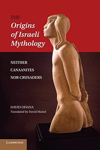 9781107437166: Origins Of Israeli Mythology: Neither Canaanites Nor Crusaders