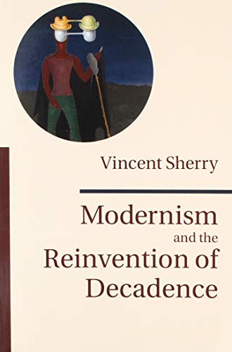 9781107437500: Modernism and the Reinvention of Decadence