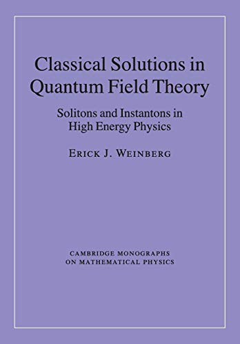 9781107438057: Classical Solutions in Quantum Field Theory: Solitons and Instantons in High Energy Physics (Cambridge Monographs on Mathematical Physics)