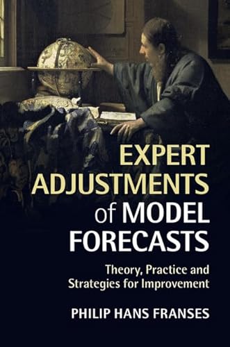 Imagen de archivo de Expert Adjustments of Model Forecasts: Theory, Practice And Strategies For Improvement a la venta por AMM Books