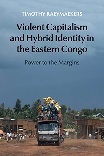 Stock image for Violent Capitalism and Hybrid Identity in the Eastern Congo: Power to the Margins for sale by Lucky's Textbooks