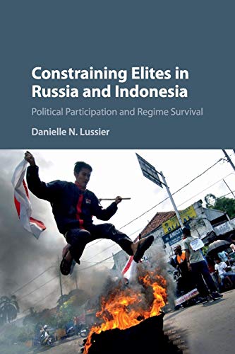 Beispielbild fr Constraining Elites in Russia and Indonesia: Political Participation and Regime Survival zum Verkauf von HPB-Red
