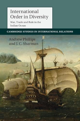 Beispielbild fr International Order in Diversity War, Trade and Rule in the Indian Ocean 137 Cambridge Studies in International Relations, Series Number 137 zum Verkauf von PBShop.store US