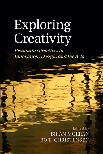 9781107447172: Exploring Creativity: Evaluative Practices In Innovation, Design, And The Arts