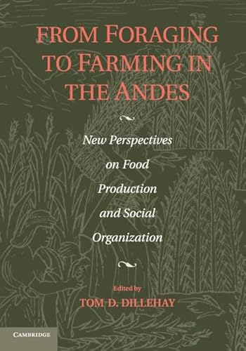 9781107448667: From Foraging to Farming in the Andes: New Perspectives on Food Production and Social Organization