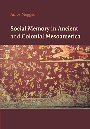 Stock image for Social Memory in Ancient and Colonial Mesoamerica for sale by Lucky's Textbooks