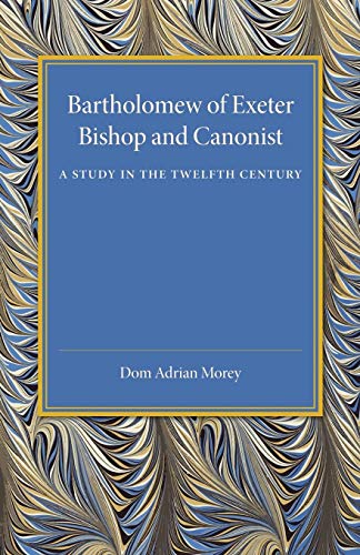 Stock image for Bartholomew of Exeter: Bishop and Canonist - A Study in the Twelfth Century for sale by Solr Books