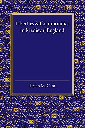 9781107452770: Liberties and Communities in Medieval England: Collected Studies in Local Administration and Topography
