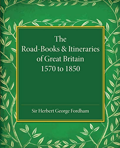 Stock image for The Road-Books and Itineraries of Great Britain: 1570 To 1850 for sale by Chiron Media