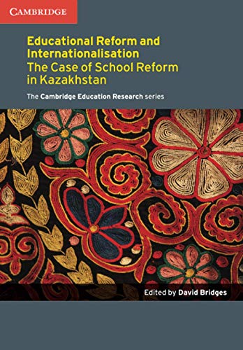 Stock image for Education Reform and Internationalisation: The Case of School Reform in Kazakhstan (Cambridge Education Research) for sale by WorldofBooks