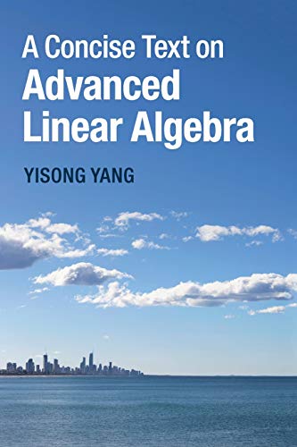 Beispielbild fr A Concise Text on Advanced Linear Algebra zum Verkauf von Chiron Media