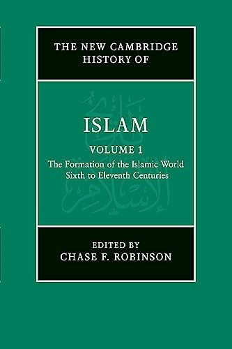 Beispielbild fr The New Cambridge History of Islam: Volume 1, The Formation of the Islamic World, Sixth to Eleventh Centuries zum Verkauf von GF Books, Inc.