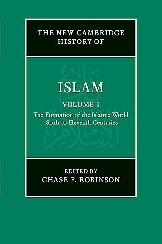 Imagen de archivo de The New Cambridge History of Islam: Volume 1, The Formation of the Islamic World, Sixth to Eleventh Centuries a la venta por Book Deals