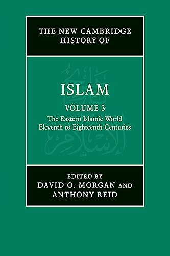 Beispielbild fr The New Cambridge History of Islam: Volume 3 The Eastern Islamic World, Eleventh to Eighteenth Centuries zum Verkauf von Revaluation Books