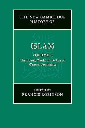 Beispielbild fr The New Cambridge History of Islam: Volume 5, The Islamic World in the Age of Western Dominance zum Verkauf von Books Unplugged