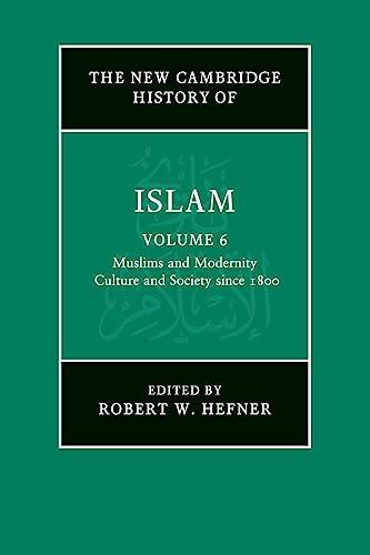 Beispielbild fr The New Cambridge History of Islam: Volume 6, Muslims and Modernity: Culture and Society since 1800 zum Verkauf von Brook Bookstore On Demand
