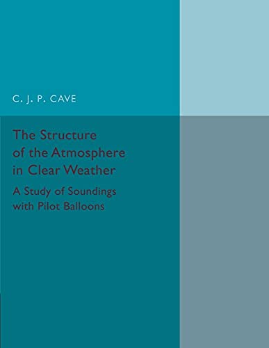 9781107457980: The Structure of the Atmosphere in Clear Weather: A Study Of Soundings With Pilot Balloons
