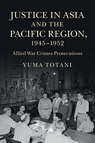 9781107458086: JUSTICE IN ASIA AND THE PACIFIC REGION, 1945–1952: Allied War Crimes Prosecutions