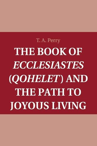 Beispielbild fr The Book of Ecclesiastes (Qohelet) and the Path to Joyous Living zum Verkauf von Monster Bookshop