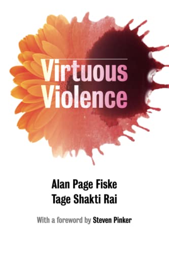 9781107458918: Virtuous Violence: Hurting and Killing to Create, Sustain, End, and Honor Social Relationships