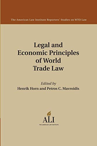 Stock image for Legal and Economic Principles of World Trade Law (The American Law Institute Reporters Studies on WTO Law) for sale by Lucky's Textbooks
