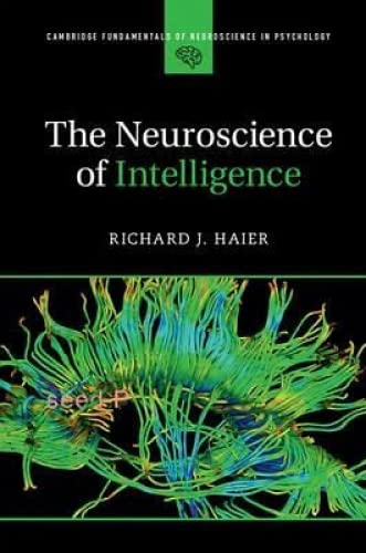 Imagen de archivo de The Neuroscience of Intelligence (Cambridge Fundamentals of Neuroscience in Psychology) a la venta por Friends of  Pima County Public Library