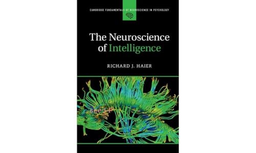 Stock image for The Neuroscience of Intelligence (Cambridge Fundamentals of Neuroscience in Psychology) for sale by Friends of  Pima County Public Library