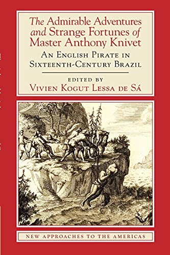 Stock image for The Admirable Adventures and Strange Fortunes of Master Anthony Knivet: An English Pirate in Sixteenth-Century Brazil (New Approaches to the Americas) for sale by Blue Vase Books