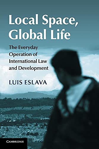 9781107465091: Local Space, Global Life: The Everyday Operation of International Law and Development