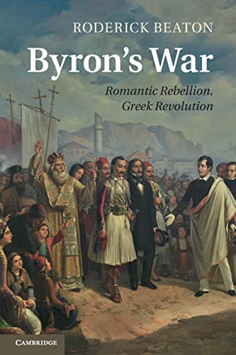 Imagen de archivo de Byron's War: Romantic Rebellion, Greek Revolution a la venta por Books Unplugged