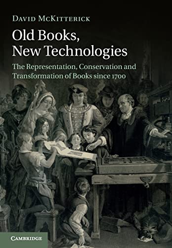 Beispielbild fr Old Books, New Technologies: The Representation, Conservation and Transformation of Books since 1700 zum Verkauf von Prior Books Ltd