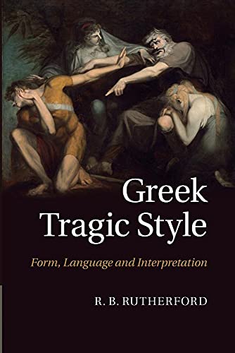 9781107470750: Greek Tragic Style: Form, Language and Interpretation
