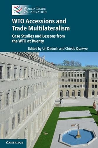 Imagen de archivo de WTO Accessions and Trade Multilateralism: Case Studies and Lessons from the WTO at Twenty a la venta por AwesomeBooks