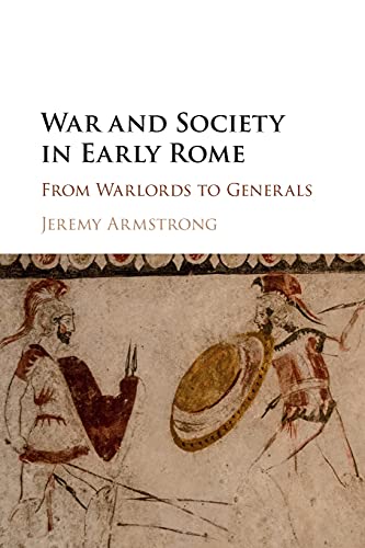 9781107474550: War and Society in Early Rome: From Warlords to Generals