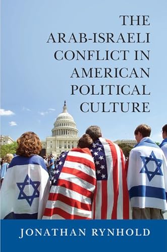 The Arab-Israeli Conflict in American Political Culture