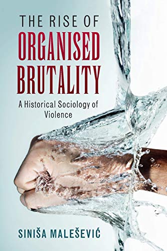 Imagen de archivo de The Rise of Organised Brutality: A Historical Sociology of Violence a la venta por SecondSale