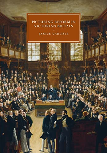 Stock image for Picturing Reform in Victorian Britain (Cambridge Studies in Nineteenth-Century Literature and Culture, Series Number 79) for sale by Lucky's Textbooks