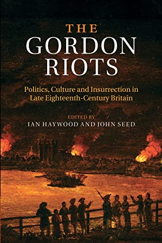 9781107479845: The Gordon Riots: Politics, Culture And Insurrection In Late Eighteenth-Century Britain