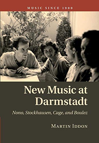 Stock image for New Music at Darmstadt: Nono, Stockhausen, Cage, And Boulez (Music since 1900) for sale by HPB Inc.