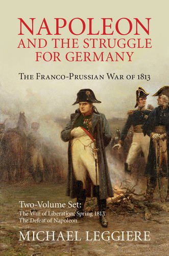 Imagen de archivo de Napoleon and the Struggle for Germany 2 Volume Set: The Franco-Prussian War of 1813 (2 Paperback books) a la venta por Revaluation Books