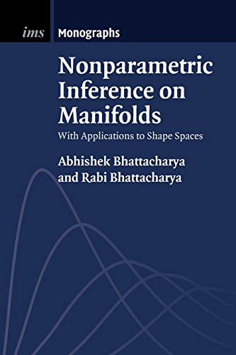 Imagen de archivo de Nonparametric Inference on Manifolds: With Applications to Shape Spaces (Institute of Mathematical Statistics Monographs, Series Number 2) a la venta por Lucky's Textbooks