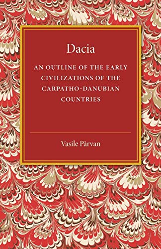 Beispielbild fr Dacia: An Outline Of The Early Civilizations Of The Carpatho-Danubian Countries zum Verkauf von medimops