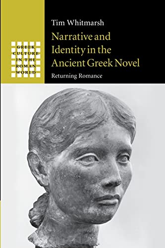 9781107491021: Narrative and Identity in the Ancient Greek Novel: Returning Romance (Greek Culture in the Roman World)