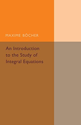 Stock image for An Introduction to the Study of Integral Equations (Cambridge Tracts in Mathematics) for sale by Chiron Media